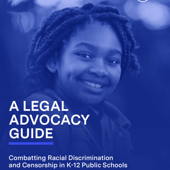 Cover of A Legal Advocacy Guide: Combatting Racial Discrimination and Censorship in K-12 Public Schools