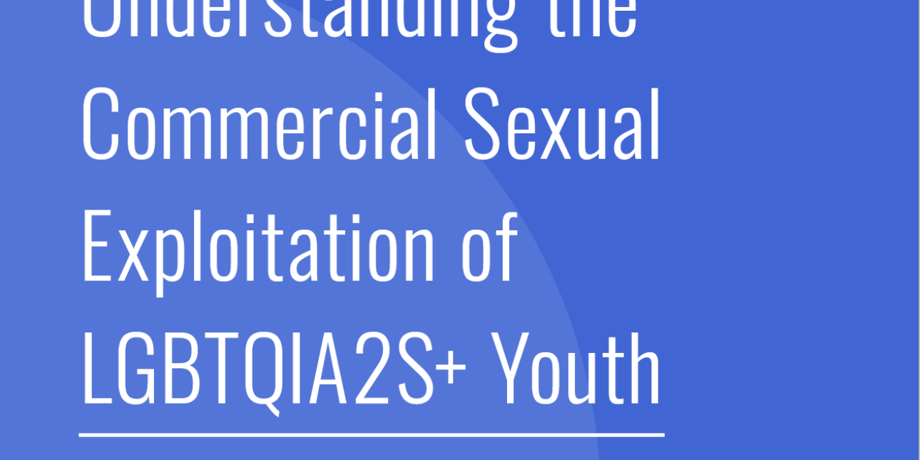 Better supporting LGBTQIA2S+ youth survivors of commercial sexual ...