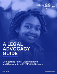 Cover of A Legal Advocacy Guide: Combatting Racial Discrimination and Censorship in K-12 Public Schools