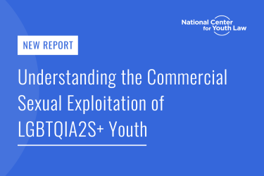 Understanding the Commercial Sexual Exploitation of LGBTQIA2S+ Youth