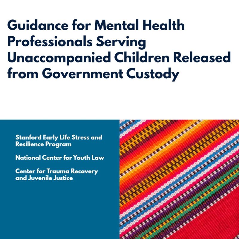 Guidance for Mental Health Professionals Serving Unaccompanied Children Released from Government Custody