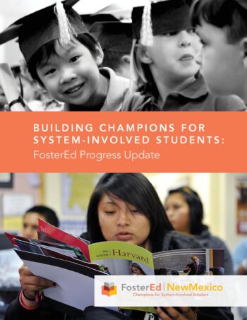 Building Champions for Students In New Mexico’s Foster Care: FosterEd New Mexico Progress Update