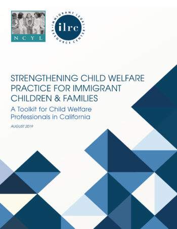 Strengthening Child Welfare Practice for Immigrant Children & Families: A Toolkit for Child Welfare Professionals in California