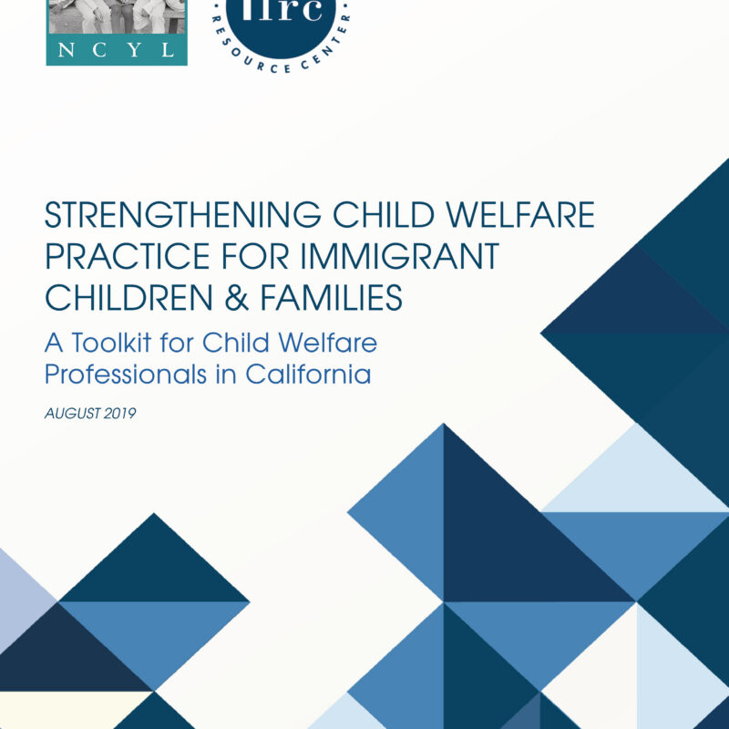 Strengthening Child Welfare Practice for Immigrant Children & Families: A Toolkit for Child Welfare Professionals in California