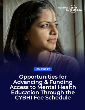Issue Brief: Opportunities for Advancing & Funding Access to Mental Health Education Through the CYBHI Fee Schedule