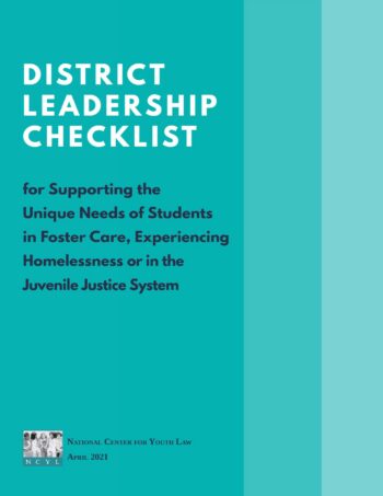 District Leadership Checklist for Supporting the Unique Needs of Students in Foster Care, Experiencing Homelessness or in the Juvenile Justice System