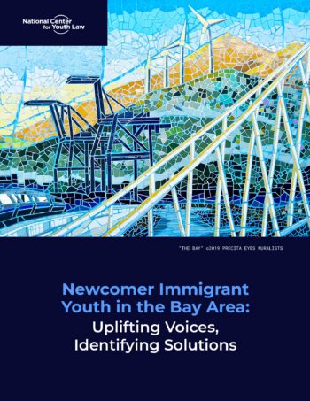 Newcomer Immigrant Youth in the Bay Area: Uplifting Voices, Identifying Solutions