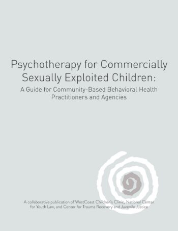 Psychotherapy for Commercially Sexually Exploited Children: A Guide for Community-Based Behavioral Health Practitioners and Agencies