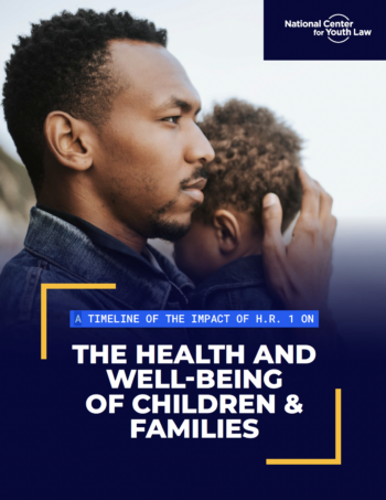 A Timeline of the Impact of H.R. 1 on the Health and Well-Being of Children & Families