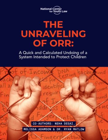 The Unraveling of ORR: A Quick and Calculated Undoing of a System Intended to Protect Children